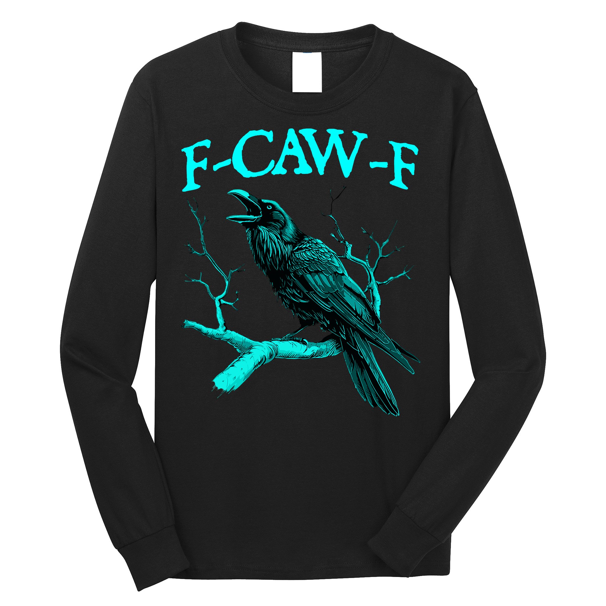 Funny Sarcastic Sarcasm Black Crow, F-Caw-F Black Bird Long Sleeve Shirt