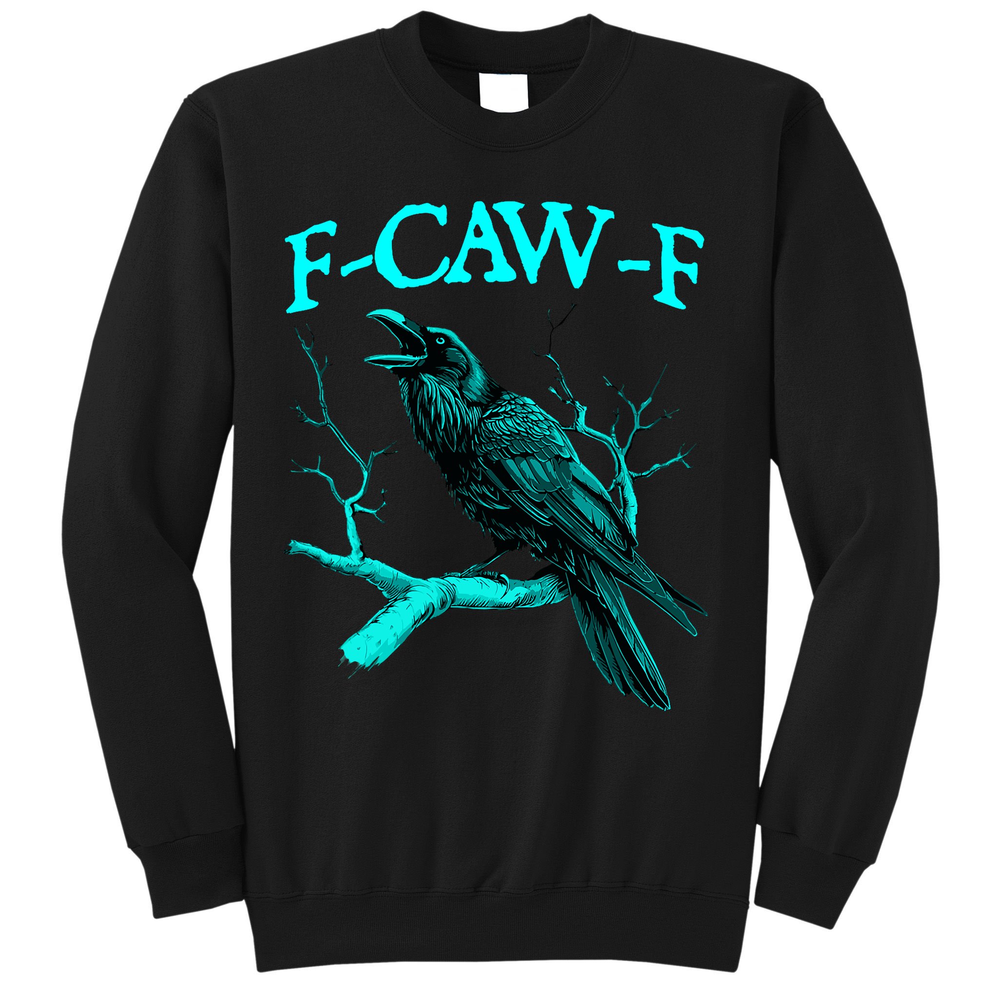 Funny Sarcastic Sarcasm Black Crow, F-Caw-F Black Bird Sweatshirt