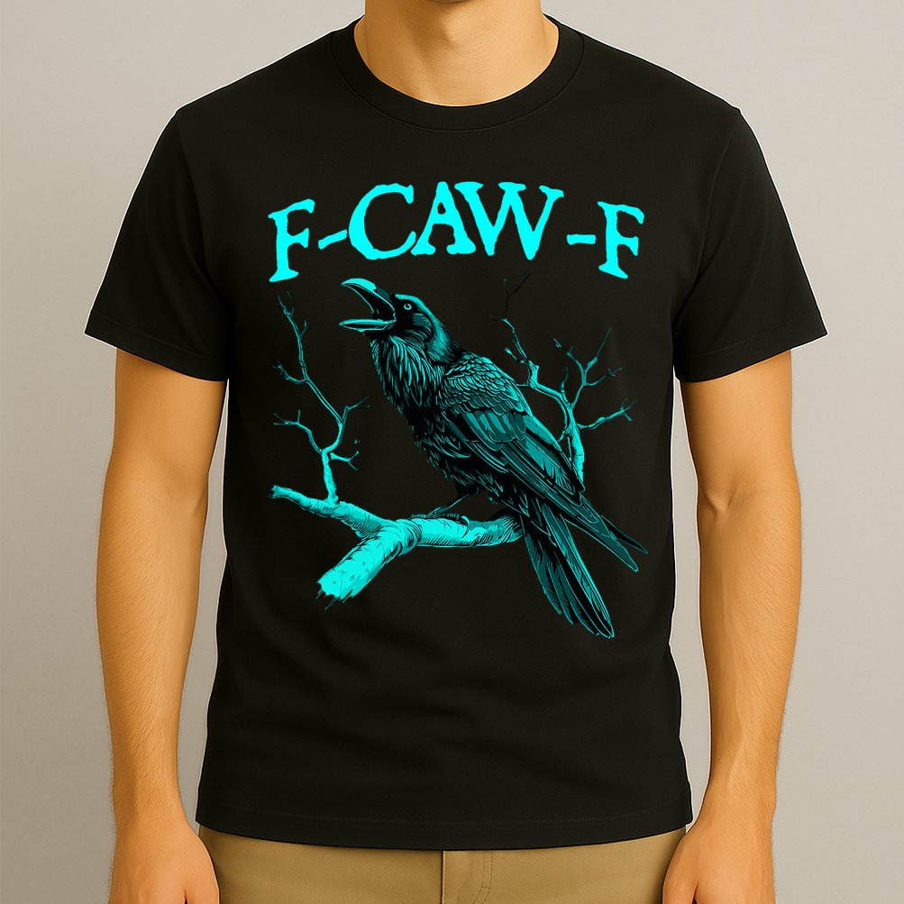 Funny Sarcastic Sarcasm Black Crow, F-Caw-F Black Bird T-Shirt
