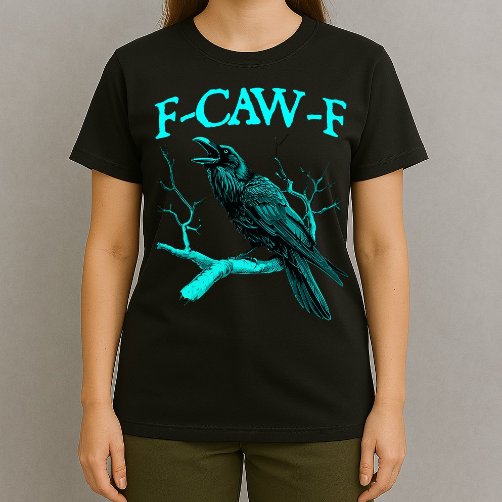 Funny Sarcastic Sarcasm Black Crow, F-Caw-F Black Bird T-Shirt