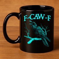 Funny Sarcastic Sarcasm Black Crow, F-Caw-F Black Bird 11oz C Handle Ceramic Mug