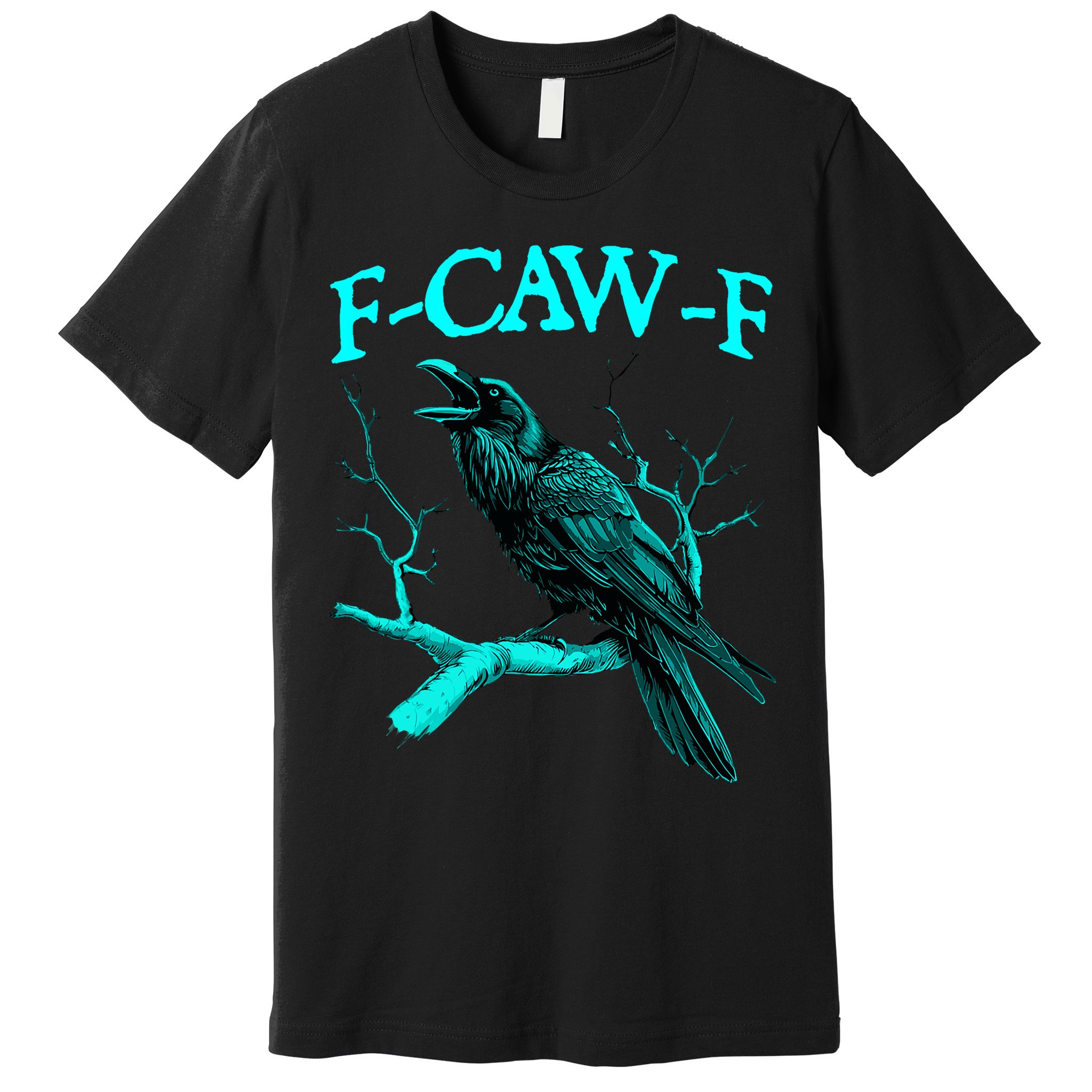 Funny Sarcastic Sarcasm Black Crow, F-Caw-F Black Bird Premium T-Shirt