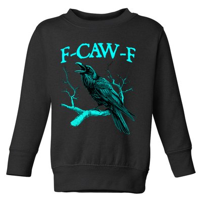 Funny Sarcastic Sarcasm Black Crow, F-Caw-F Black Bird Toddler Sweatshirt