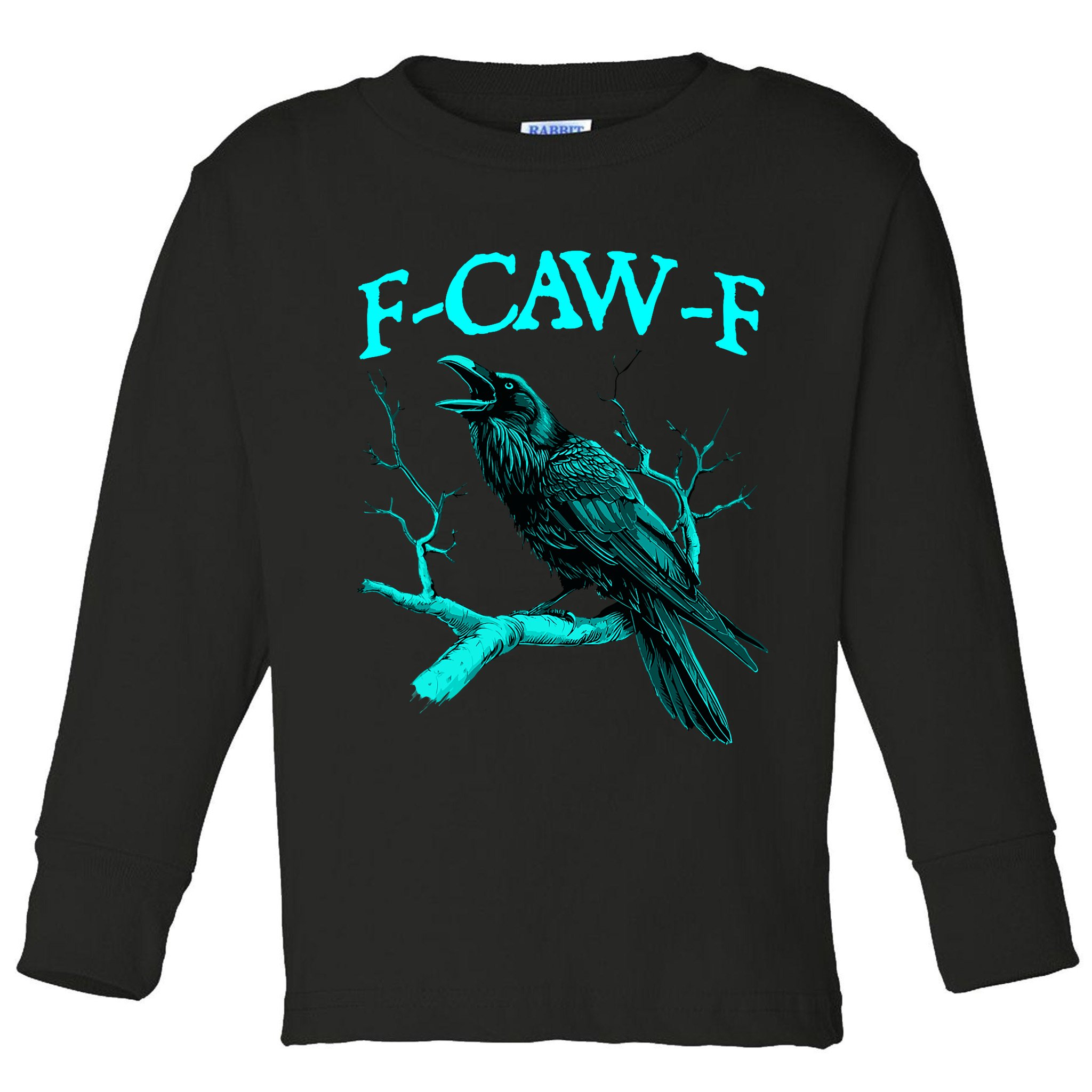Funny Sarcastic Sarcasm Black Crow, F-Caw-F Black Bird Toddler Long Sleeve Shirt