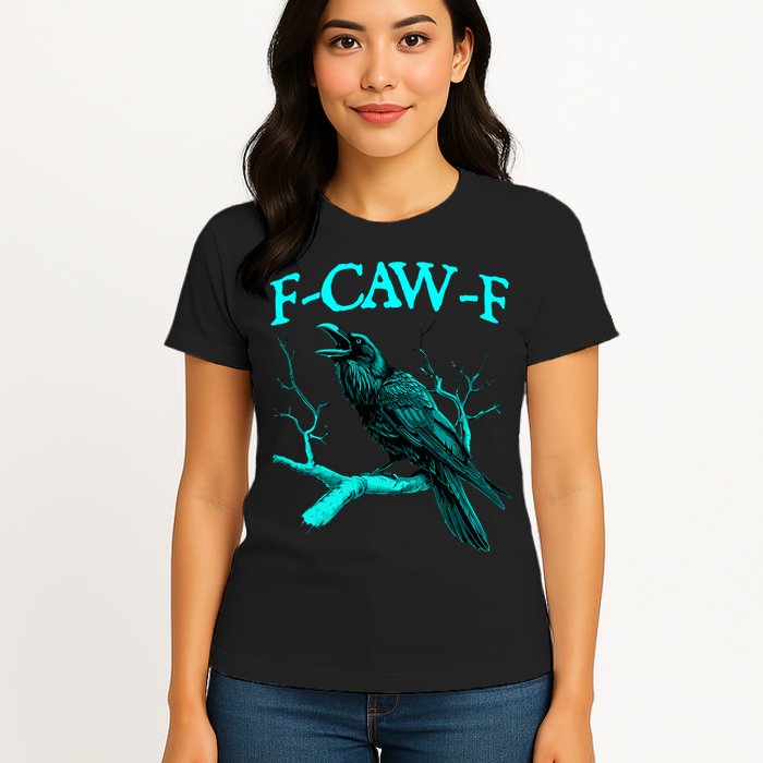Funny Sarcastic Sarcasm Black Crow, F-Caw-F Black Bird Womens T-Shirt