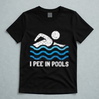 Funny Swimmer Swimming I Pee In Pools T-Shirt