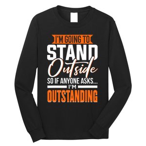 Funny Sarcastic Saying Im Outstanding Sarcasm Long Sleeve Shirt