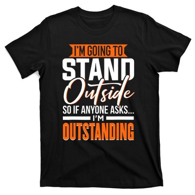 Funny Sarcastic Saying Im Outstanding Sarcasm T-Shirt