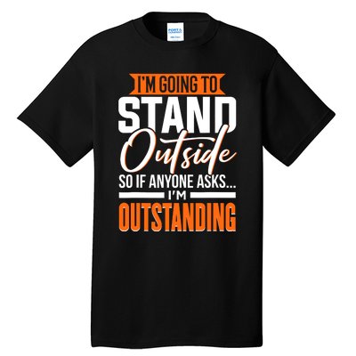 Funny Sarcastic Saying Im Outstanding Sarcasm Tall T-Shirt