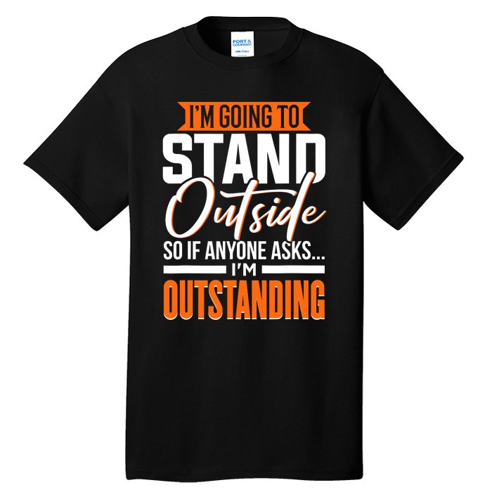 Funny Sarcastic Saying Im Outstanding Sarcasm Tall T-Shirt