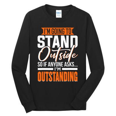 Funny Sarcastic Saying Im Outstanding Sarcasm Tall Long Sleeve T-Shirt