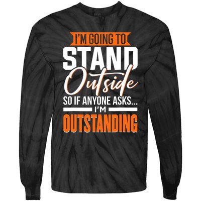 Funny Sarcastic Saying Im Outstanding Sarcasm Tie-Dye Long Sleeve Shirt