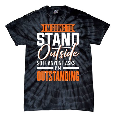 Funny Sarcastic Saying Im Outstanding Sarcasm Tie-Dye T-Shirt