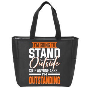 Funny Sarcastic Saying Im Outstanding Sarcasm Zip Tote Bag