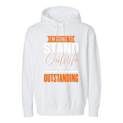 Funny Sarcastic Saying Im Outstanding Sarcasm Garment-Dyed Fleece Hoodie