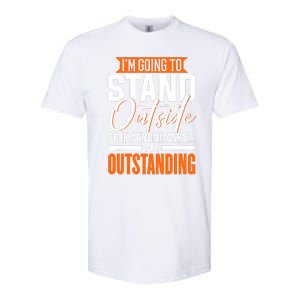 Funny Sarcastic Saying Im Outstanding Sarcasm Softstyle CVC T-Shirt