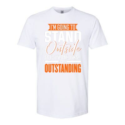 Funny Sarcastic Saying Im Outstanding Sarcasm Softstyle® CVC T-Shirt