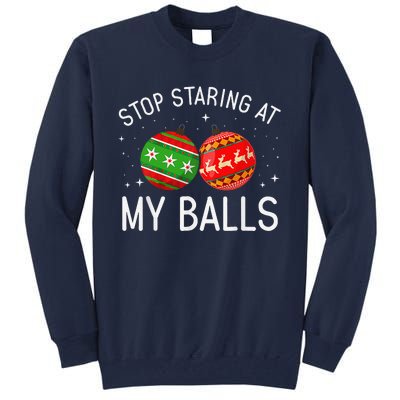 Funny Stop Staring At My Balls Xmas Ornament Christmas Tall Sweatshirt