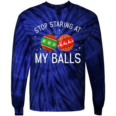 Funny Stop Staring At My Balls Xmas Ornament Christmas Tie-Dye Long Sleeve Shirt