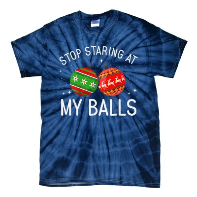 Funny Stop Staring At My Balls Xmas Ornament Christmas Tie-Dye T-Shirt