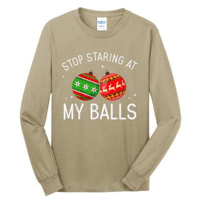 Funny Stop Staring At My Balls Xmas Ornament Christmas Tall Long Sleeve T-Shirt