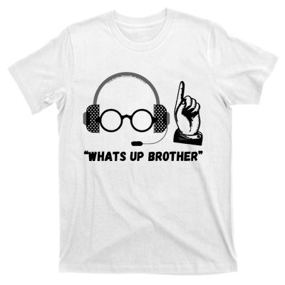 Funny Sketch Streamer Whats Up Brother T-Shirt