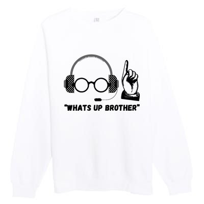 Funny Sketch Streamer Whats Up Brother Premium Crewneck Sweatshirt