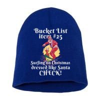 Funny Santa Surfing On Christmas Bucket List At The Beach Gift Short Acrylic Beanie