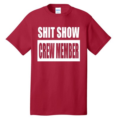 Funny Shit Show Crew Member Tall T-Shirt