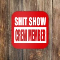 Funny Shit Show Crew Member Coaster