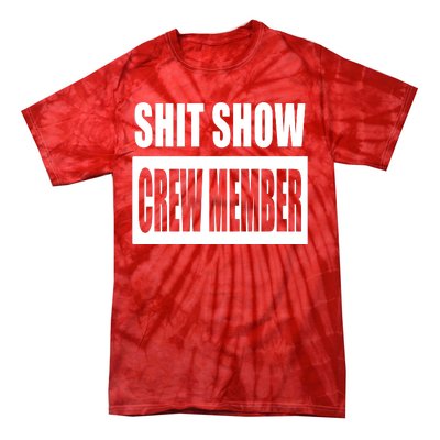 Funny Shit Show Crew Member Tie-Dye T-Shirt