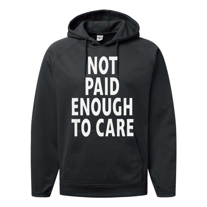 Funny Sarcastic Saying Not Paid Enough To Care Co Worker Performance Fleece Hoodie