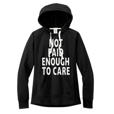 Funny Sarcastic Saying Not Paid Enough To Care Co Worker Women's Fleece Hoodie