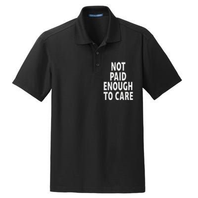 Funny Sarcastic Saying Not Paid Enough To Care Co Worker Dry Zone Grid Polo