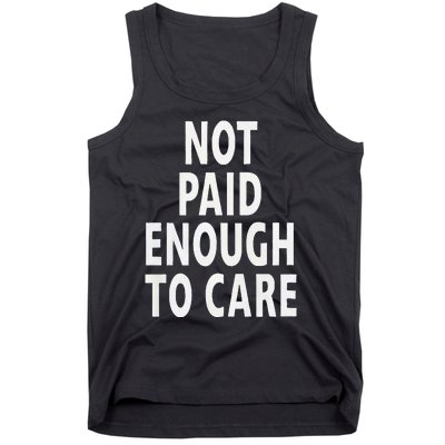 Funny Sarcastic Saying Not Paid Enough To Care Co Worker Tank Top