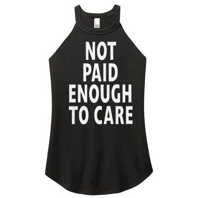 Funny Sarcastic Saying Not Paid Enough To Care Co Worker Women’s Perfect Tri Rocker Tank