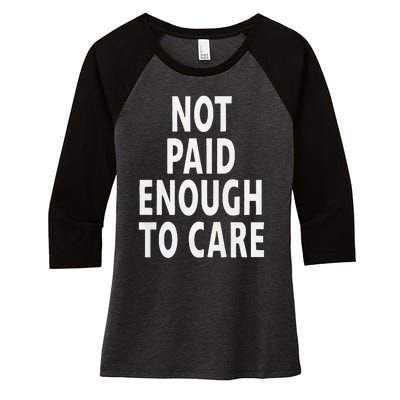 Funny Sarcastic Saying Not Paid Enough To Care Co Worker Women's Tri-Blend 3/4-Sleeve Raglan Shirt