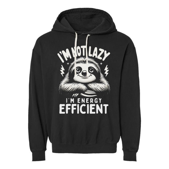 Funny Sloth Stuff IM Not Lazy Energy Efficient Nap Lovers Garment-Dyed Fleece Hoodie