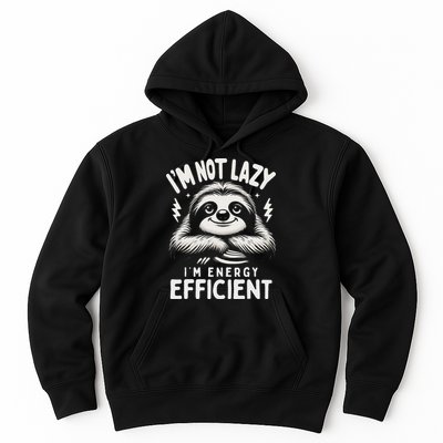 Funny Sloth Stuff IM Not Lazy Energy Efficient Nap Lovers Hoodie