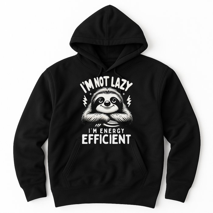 Funny Sloth Stuff IM Not Lazy Energy Efficient Nap Lovers Hoodie