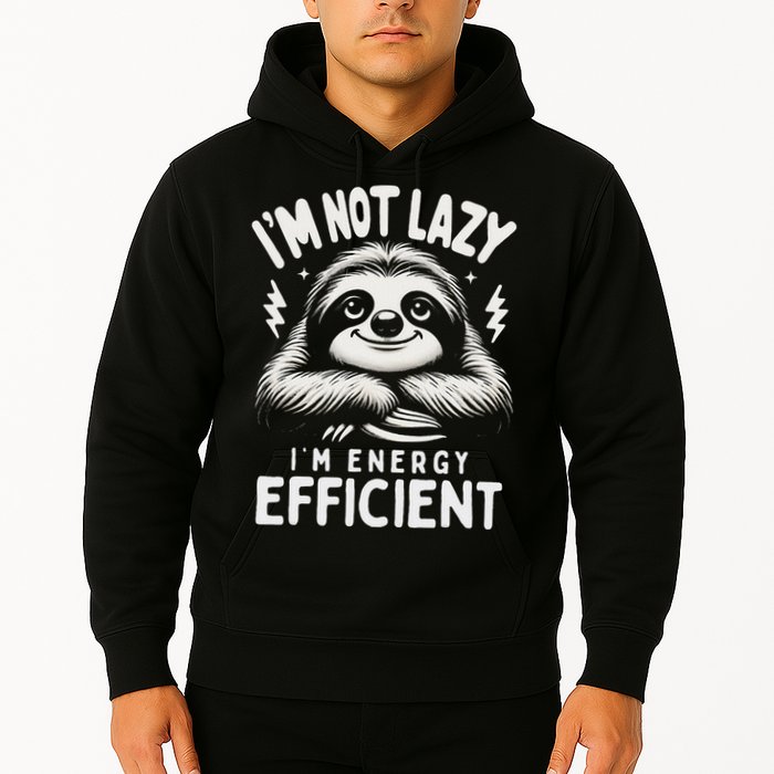 Funny Sloth Stuff IM Not Lazy Energy Efficient Nap Lovers Hoodie