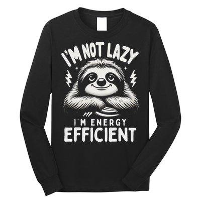Funny Sloth Stuff IM Not Lazy Energy Efficient Nap Lovers Long Sleeve Shirt