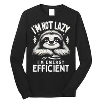 Funny Sloth Stuff IM Not Lazy Energy Efficient Nap Lovers Long Sleeve Shirt