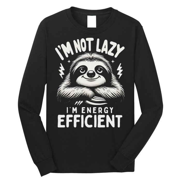 Funny Sloth Stuff IM Not Lazy Energy Efficient Nap Lovers Long Sleeve Shirt
