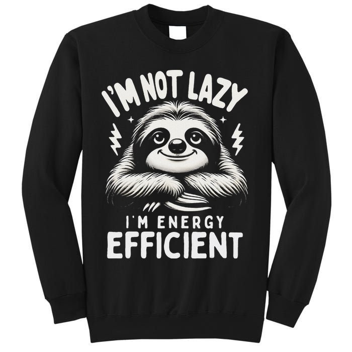 Funny Sloth Stuff IM Not Lazy Energy Efficient Nap Lovers Sweatshirt