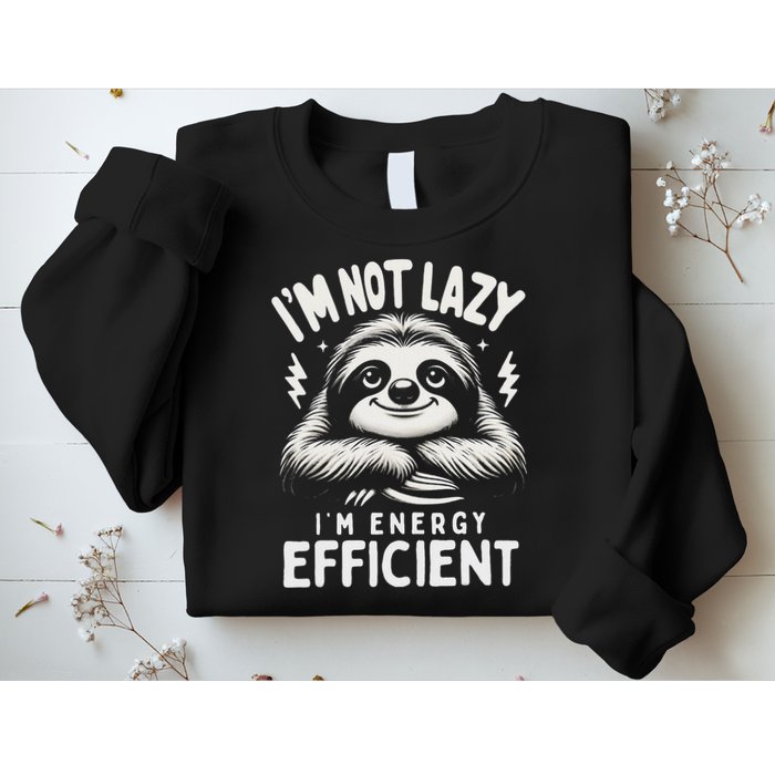 Funny Sloth Stuff IM Not Lazy Energy Efficient Nap Lovers Sweatshirt