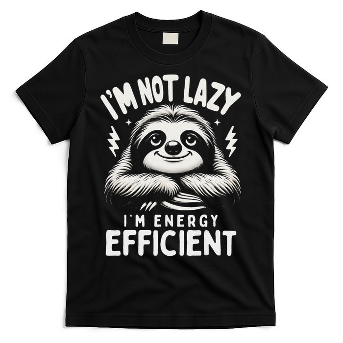 Funny Sloth Stuff IM Not Lazy Energy Efficient Nap Lovers T-Shirt