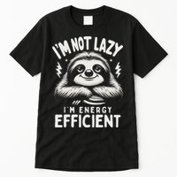Funny Sloth Stuff IM Not Lazy Energy Efficient Nap Lovers Tall T-Shirt