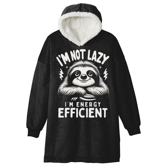 Funny Sloth Stuff IM Not Lazy Energy Efficient Nap Lovers Hooded Wearable Blanket