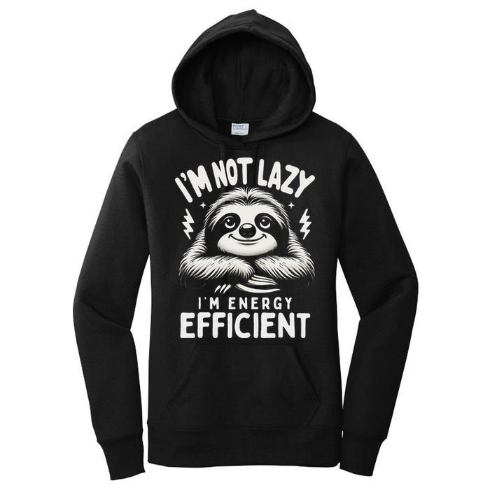 Funny Sloth Stuff IM Not Lazy Energy Efficient Nap Lovers Women's Pullover Hoodie